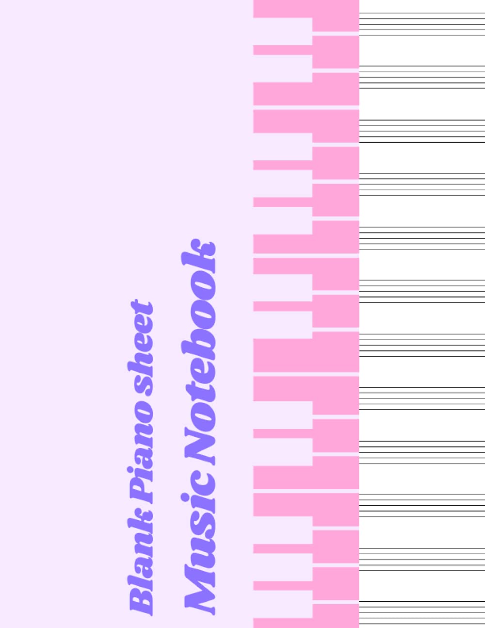 Blank Piano Sheet Music Notebook: Piano Manuscript Paper For Beginners And Intermediate, Piano Writing Notebook With 120 Pages 6 Staves Per Page, Full ... [Perfect Gift For Pianists &Piano Teachers]