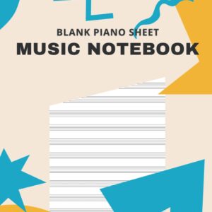 Blank Piano Sheet Music Notebook: Piano Manuscript Paper For Beginners And Intermediate, Piano Writing Notebook With 120 Pages 6 Staves Per Page, Full ... [Perfect Gift For Pianists &Piano Teachers]