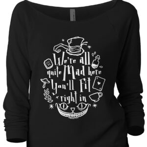 We're All Quite Mad Here You'll Fit Right in Women's Fashion Slouchy 3/4 Sleeves Raglan Lightweight Sweatshirt Black Medium