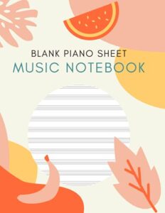 blank piano sheet music notebook: piano manuscript paper for beginners and intermediate, piano writing notebook with 120 pages 6 staves per page, full ... [perfect gift for pianists & piano teachers]