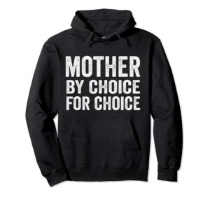 mother by choice for choice pro choice feminist rights pullover hoodie