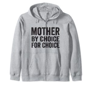 mother by choice for choice pro choice feminist rights zip hoodie