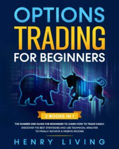 options trading for beginners: 2 books in 1: the number one guide for beginners to learn how to trade easily. discover the best strategies and use ... analysis to finally achieve a passive income