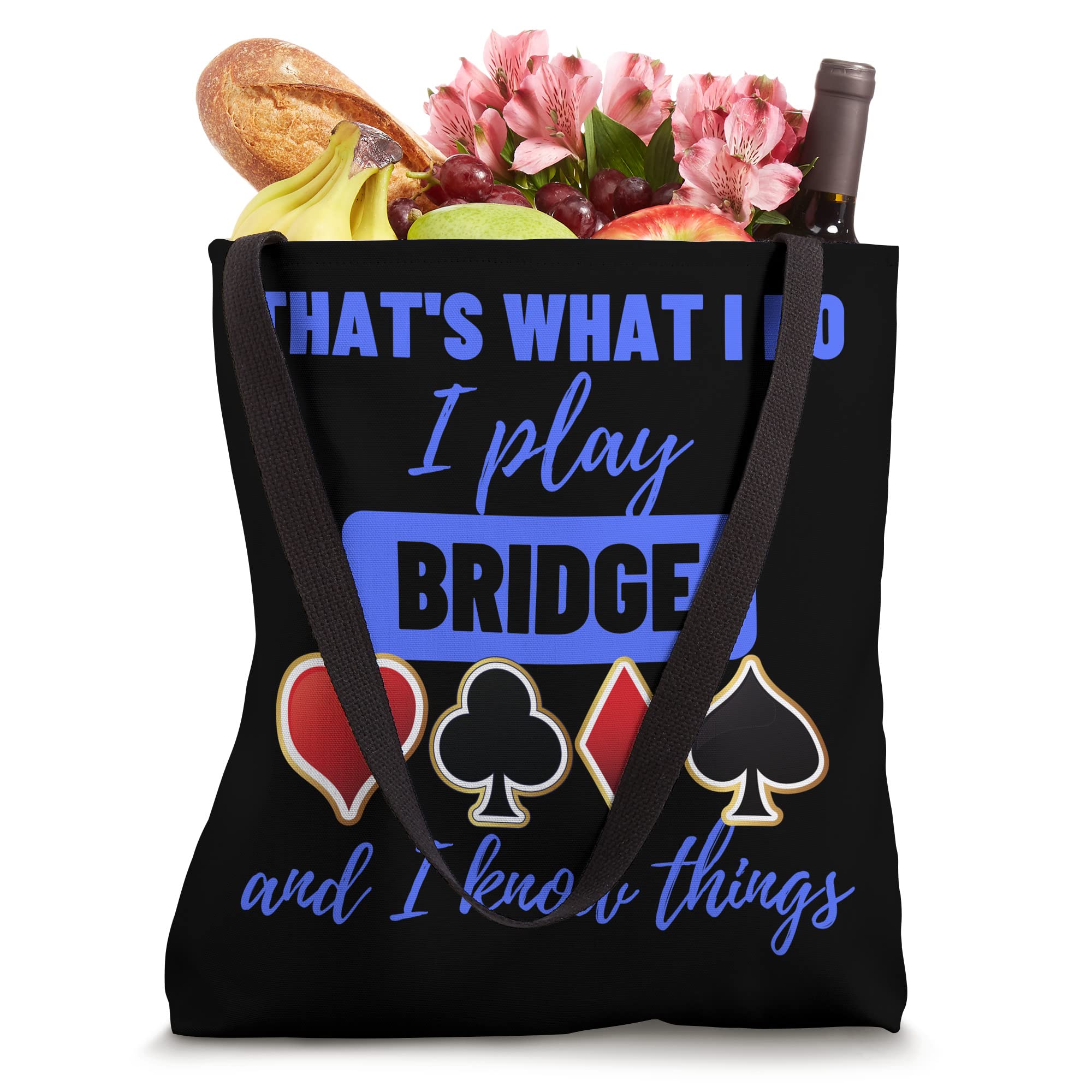 That's What I Do I Play Bridge Know Things - Bridge Tote Bag