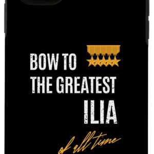 iPhone 11 Bow To The Greatest Ilia Of All Time First Given Name Case