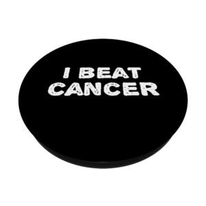 I Beat Cancer - Awareness Survivor Fighter Warrior PopSockets Swappable PopGrip