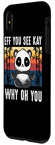 iPhone XS Max Eff You See Kay Why Oh You Panda Retro Vintage Sarcastic Uni Case