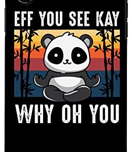 iPhone XS Max Eff You See Kay Why Oh You Panda Retro Vintage Sarcastic Uni Case