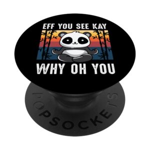 Eff You See Kay Why Oh You Panda Retro Vintage Sarcastic Uni PopSockets Swappable PopGrip