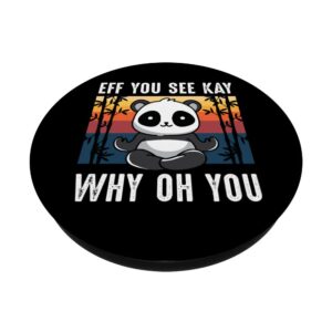 Eff You See Kay Why Oh You Panda Retro Vintage Sarcastic Uni PopSockets Swappable PopGrip