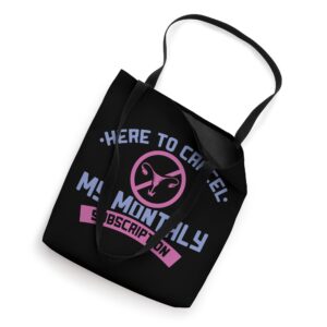 Here To Cancel My Monthly Subscription Funny Hysterectomy Tote Bag