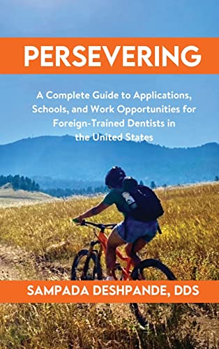 Persevering: A Complete Guide to Applications, Schools, and Work Opportunities for Foreign-Trained Dentists in the United States