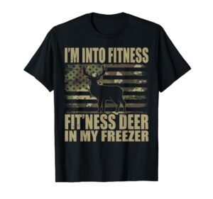 hunting i'm into fitness fit'ness deer in my freezer t-shirt