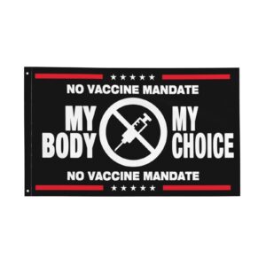 No Vaccine Mandate Flag 3x5 Ft, My Body My Choice No Forced Vaccines Anti-Vax Stop Mandatory Vaccines Flag For Outdoors