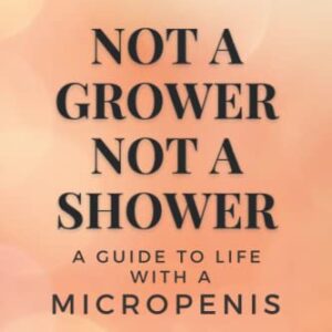 Not a Grower, Not a Shower - A Guide to Life with a Micropenis: Empty Lined Notebook to Prank Friends