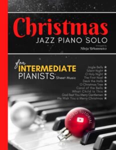 christmas jazz piano solo for intermediate pianists: sheet music book i 10 beautiful songs in the easy arrangements i video tutorial i carol of the ... bells i o holy night i silent night and more