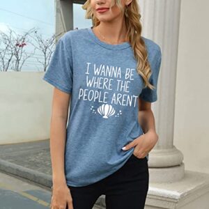 Casual T-Shirt I Wanna Be Where The People aren't Shirt for Women Funny Shell Graphic Tees Holiday Loose Fit Plus Size T-Shirt with Saying(Blue XXL)