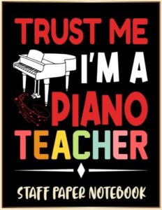 kids piano sheet music: piano manuscript paper for musicians, composers, and songwriters | a grand staff blank music sheet notebook gift for teachers from students