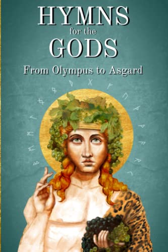 Hymns for the Gods From Olympus to Asgard: Prayers in the Orphic and Eddic Traditions