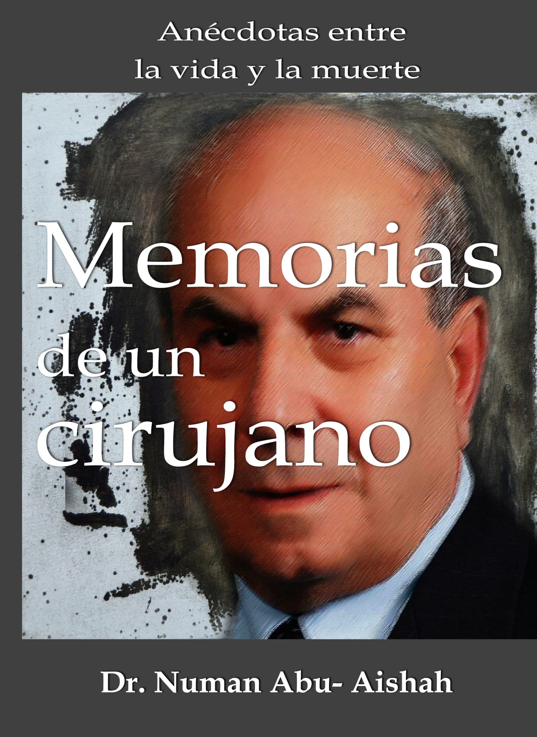 Memorias de un cirujano.: Anécdotas entre la vida y la muerte (Spanish Edition)