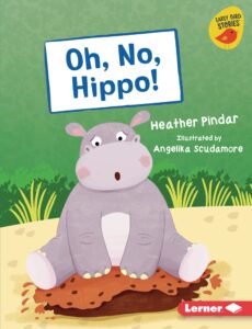 oh, no, hippo! (early bird readers — blue (early bird stories ™))