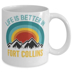 Hogue WS LLC Life Is Better In Fort Collins Coffee Mug 11oz, white