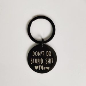 Funny Keychain Gift for Teenager from Mom, Don't Do Stupid Shit Keychain, Gag Sarcasm Gift for Son Daughter New Driver Birthday Graduation Valentine, Mother to Kids Go to College Presents (Black)