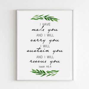 Isaiah 464 I Have Made You Bible Verse Art Wall Decor Art Prints for Home Dining Room Living Room Christian Gifts Wall Decor Frame NOT INCLUDED (8x10 inches)