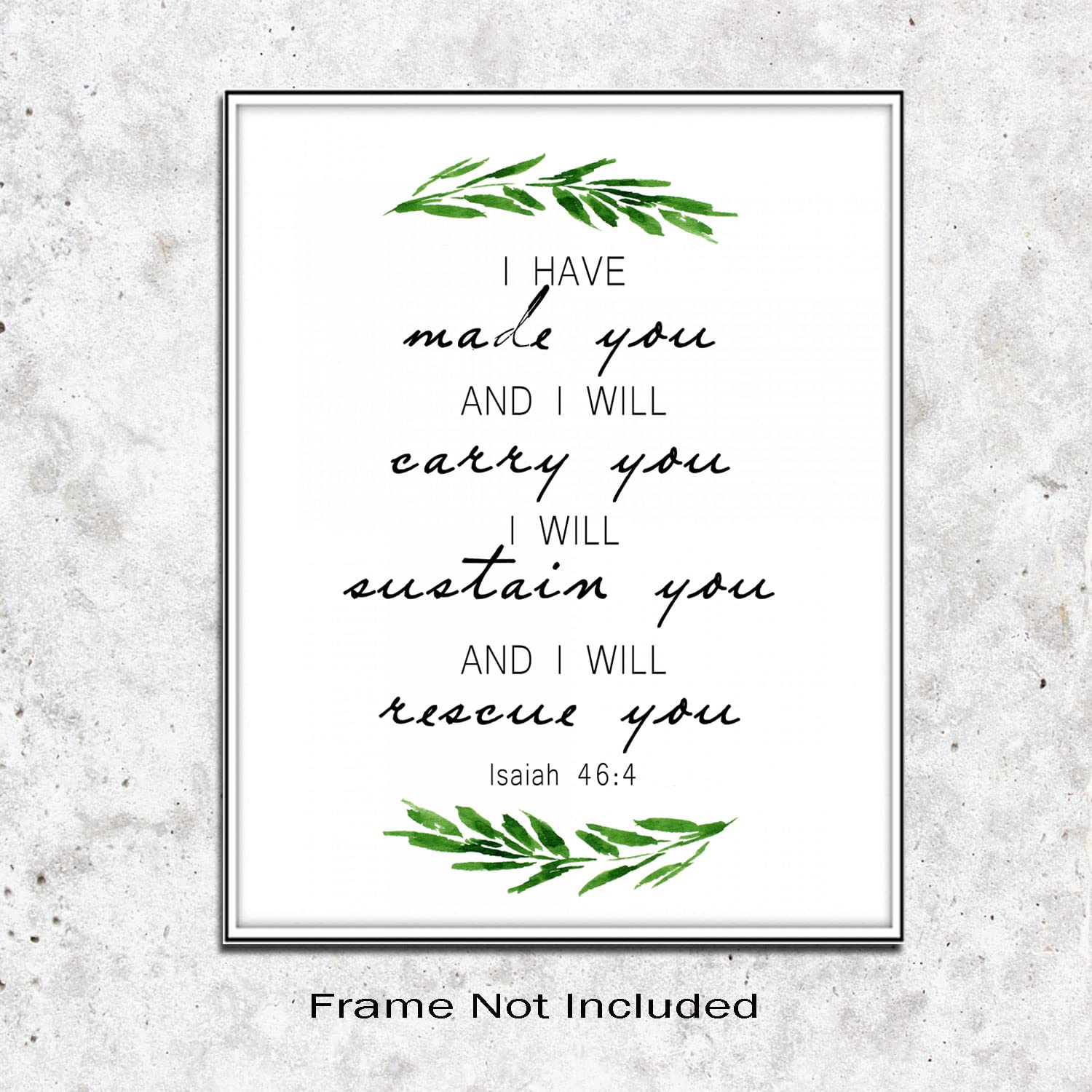 Isaiah 464 I Have Made You Bible Verse Art Wall Decor Art Prints for Home Dining Room Living Room Christian Gifts Wall Decor Frame NOT INCLUDED (8x10 inches)