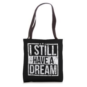 I Still Have A Dream African American Black History Month Tote Bag