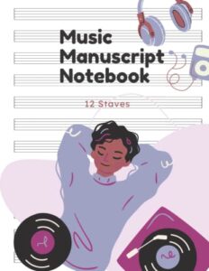 music manuscript notebook – 12 staves: composition notebook for kids |manuscript paper with 12 staves for beginners and intermediate |gift for musical ... musician, music producer, writer supplies|