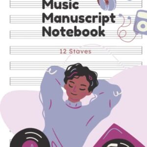 Music Manuscript Notebook – 12 staves: Composition Notebook For Kids |Manuscript Paper With 12 Staves For Beginners and Intermediate |Gift For Musical ... Musician, Music Producer, writer supplies|