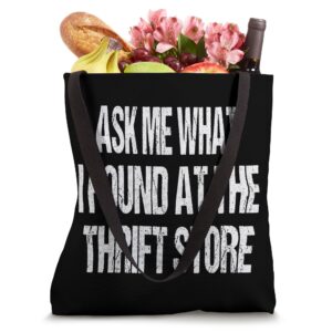 Ask Me What I Found At The Thrift Store - Thrifting Lover Tote Bag