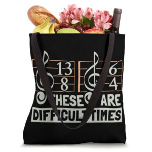 These Are Difficult Times For Music Lover Tote Bag