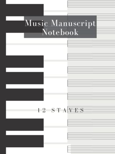 Music Manuscript Notebook – 12 staves: Composition Notebook For Kids |Manuscript Paper With 12 Staves For Beginners and Intermediate |Gift For Musical ... Musician, Music Producer, writer supplies|