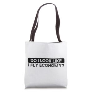 Do I Look Like I Fly Economy Funny Business Flying Travel Tote Bag