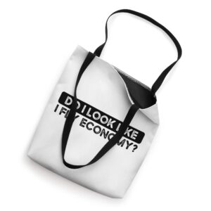 Do I Look Like I Fly Economy Funny Business Flying Travel Tote Bag