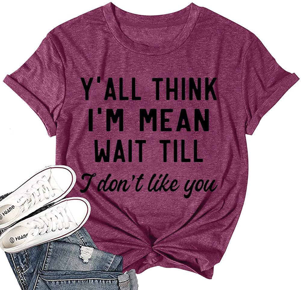 Women Y'all Think I'm Mean Wait Till I Don't Like You Funny Graphic Saying Short Sleeves Shirt Comfy Novelty Print Casual Clothes, Purple S