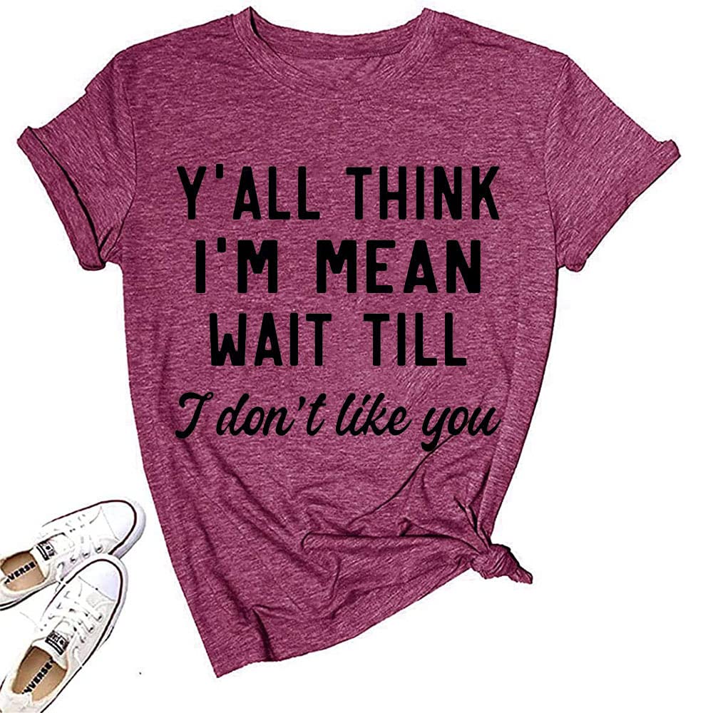 Women Y'all Think I'm Mean Wait Till I Don't Like You Funny Graphic Saying Short Sleeves Shirt Comfy Novelty Print Casual Clothes, Purple S