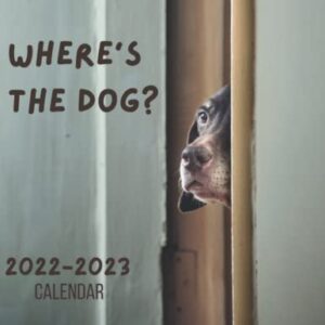 Where's the Dog? 24-Month Calendar for 2022 and 2023: With Full Color Photos of Pooches Playing Hide-and-Seek