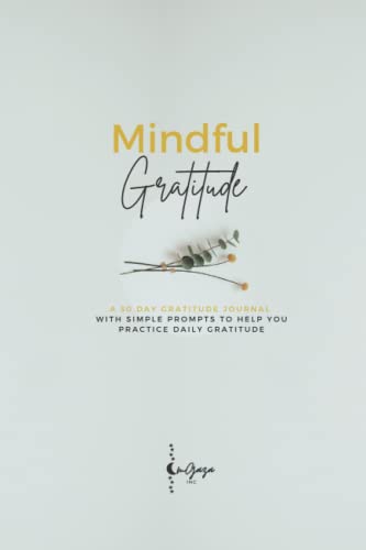 Mindful Gratitude: A 30 day Gratitude Journal with simple journaling prompts to help you practice daily gratitude