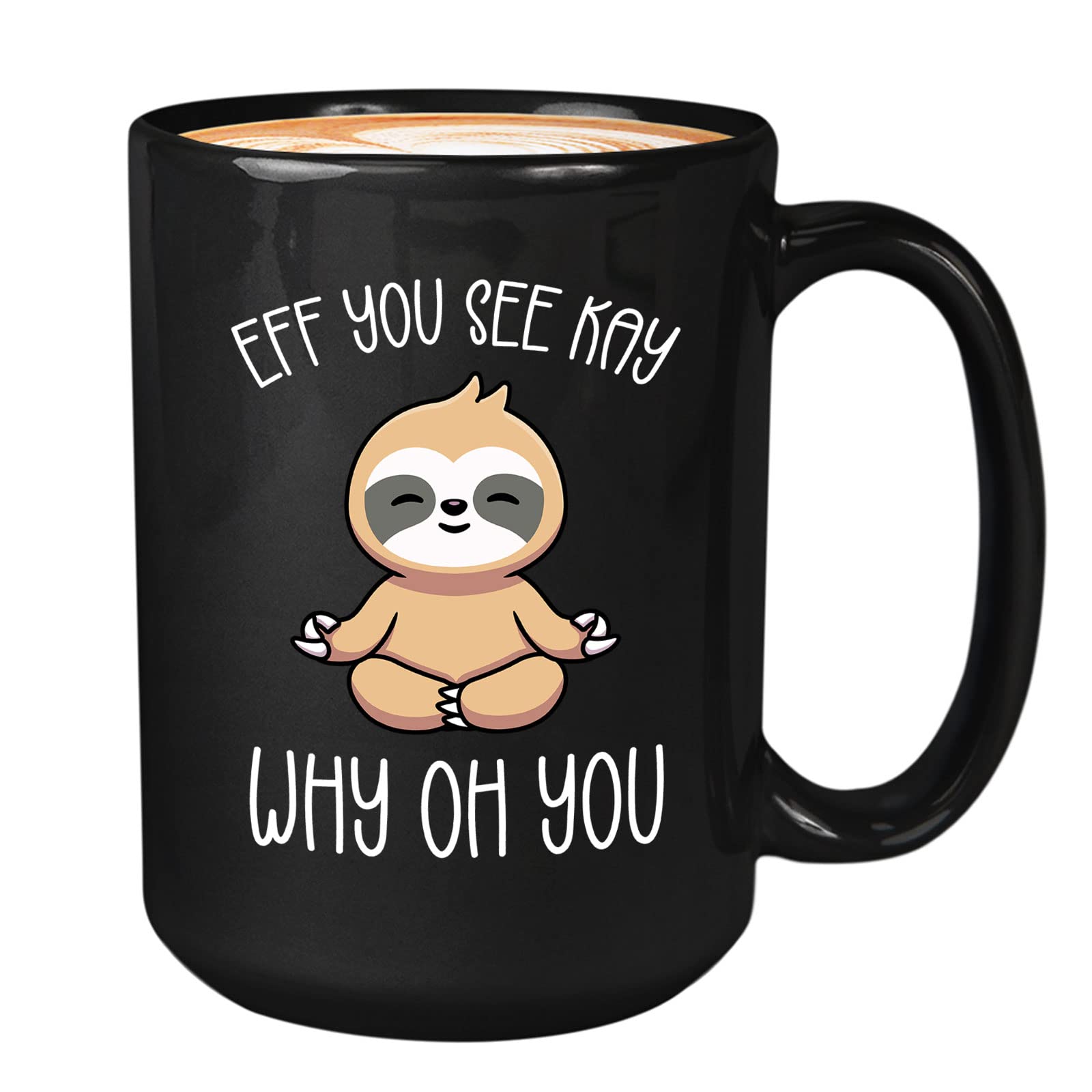 Bubble Hugs Yoga Coffee Mug 15oz Black - Eff You See Kay Why Oh You - Meditate Workout Namaste Calm Pilates Weight Enthusiast Reflection Quiet Time