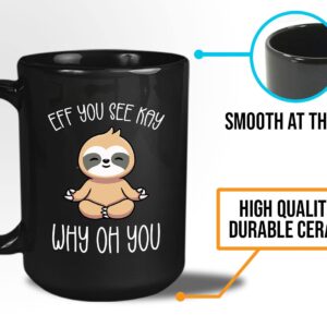 Bubble Hugs Yoga Coffee Mug 15oz Black - Eff You See Kay Why Oh You - Meditate Workout Namaste Calm Pilates Weight Enthusiast Reflection Quiet Time