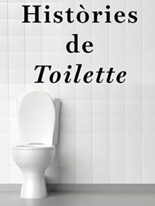 histories de toilette