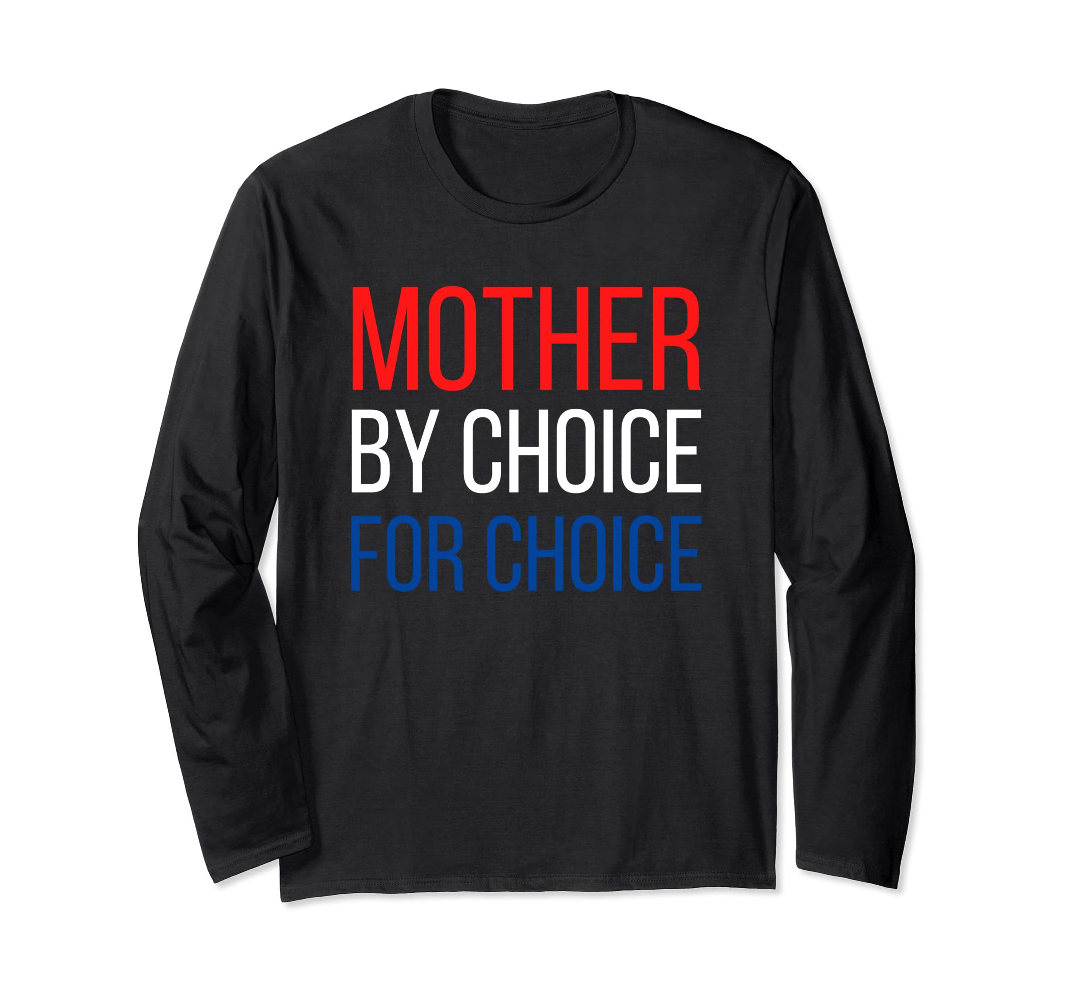 Mother By Choice For Choice | Pro Choice Feminist Rights Tee Long Sleeve T-Shirt