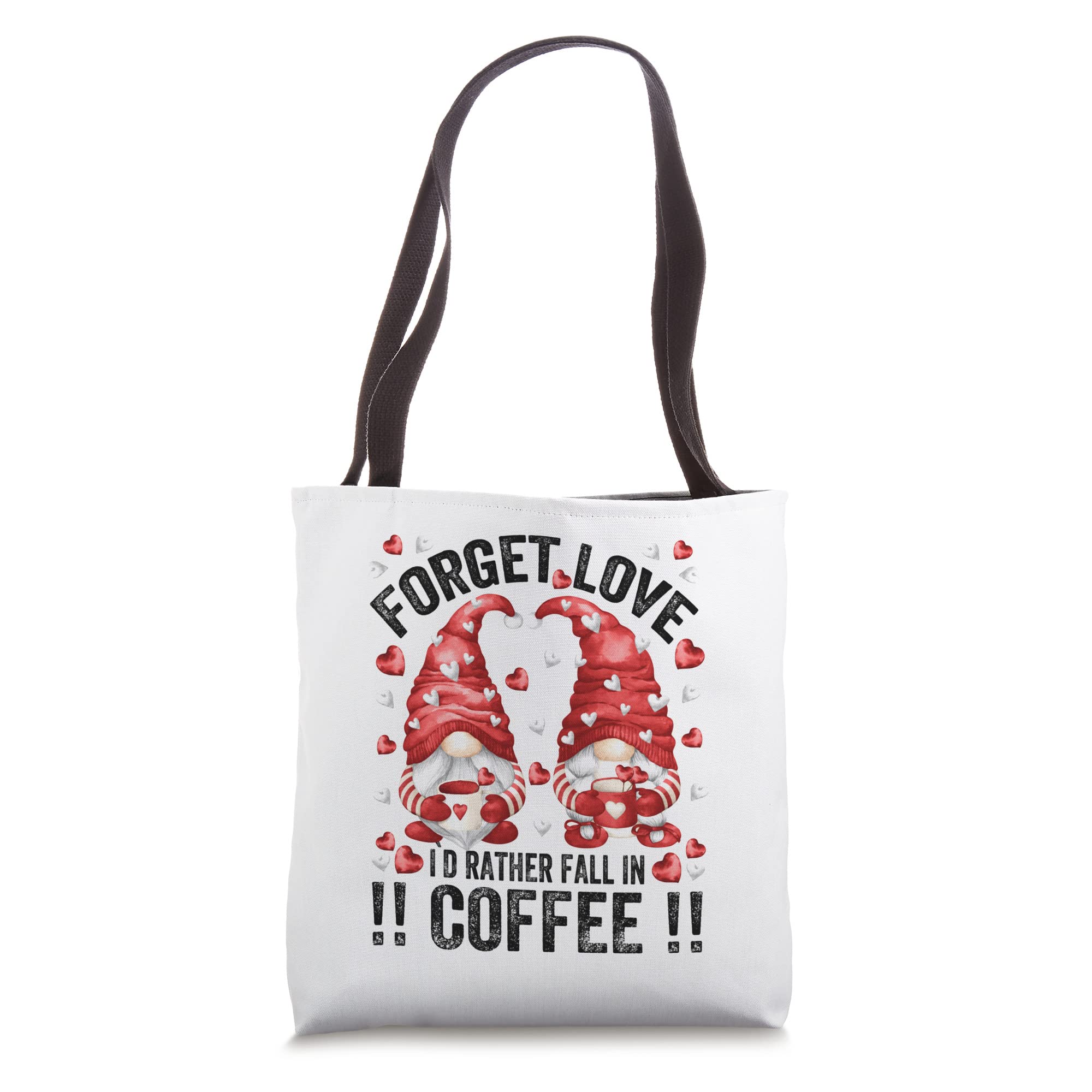 Forget Love Fall In Coffee For Valentines Day Funny Gnome Tote Bag