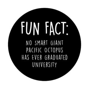 No Giant Octopus Graduated Uni Funny Animal Pun Humor PopSockets Swappable PopGrip