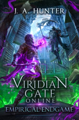 Viridian Gate Online: Empirical Endgame: A LitRPG Adventure (The Viridian Gate Archives)