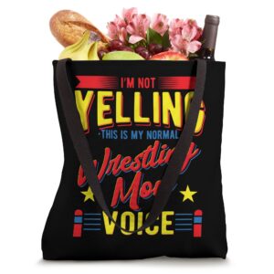 I'm Not Yelling This Is My Normal Wrestling Mom Voice Tote Bag