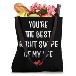 Youre The Best Right Swipe Of My Life Funny Valentine Fan Tote Bag